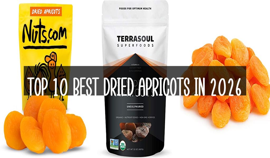 Top 10 Best Dried Apricots in 2026