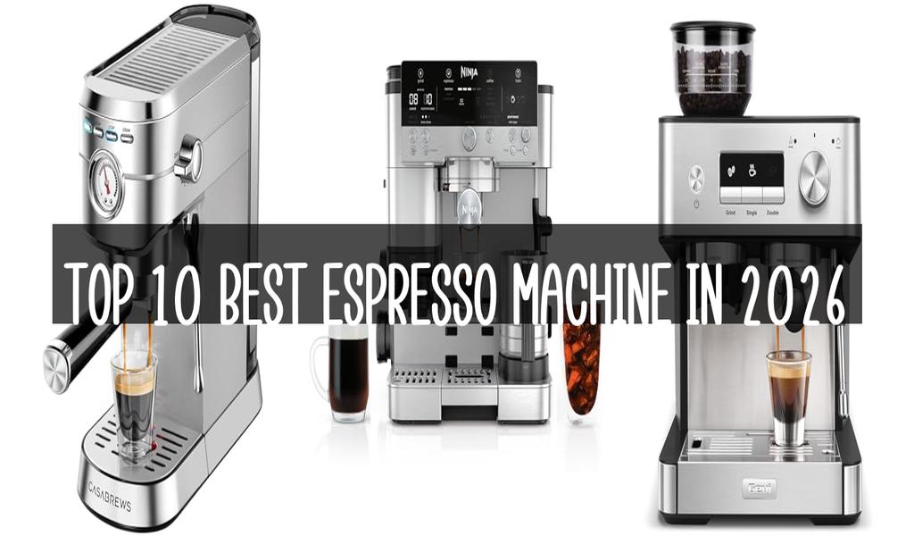 Top 10 Best Espresso Machine in 2026