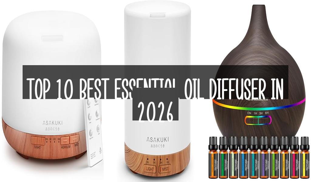 Top 10 Best Essential Oil Diffuser in 2026