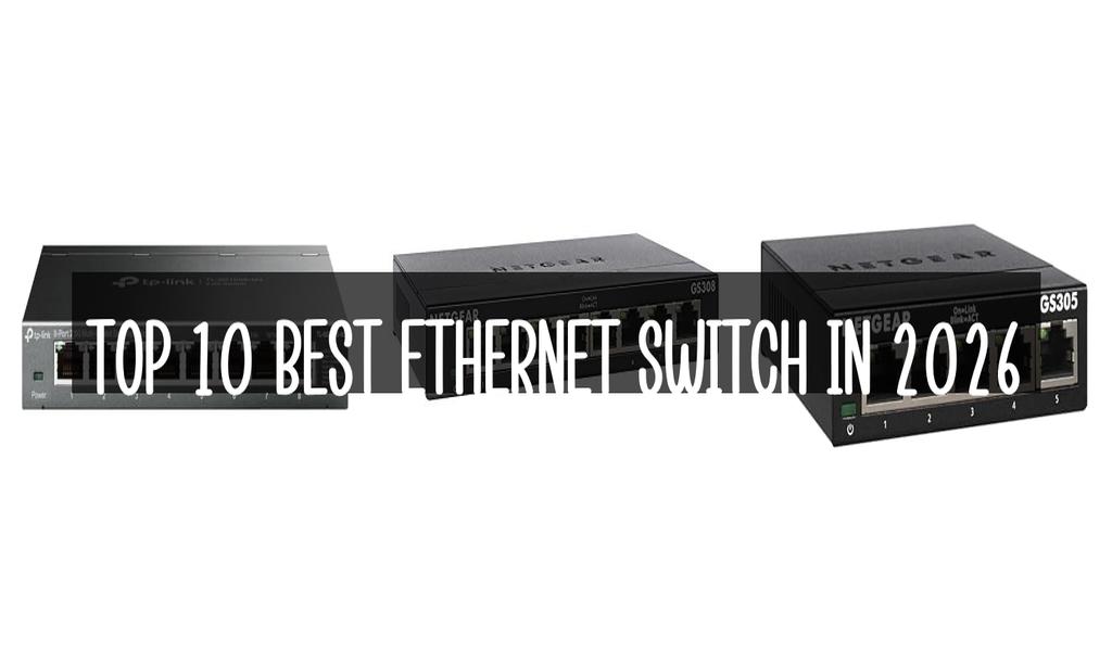 Top 10 Best Ethernet Switch in 2026