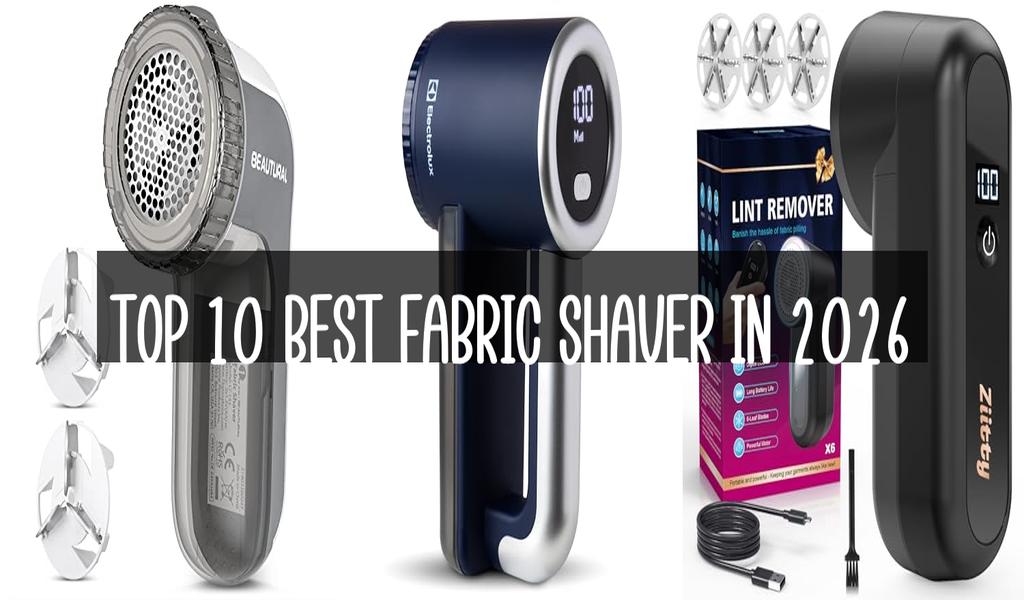 Top 10 Best Fabric Shaver in 2026