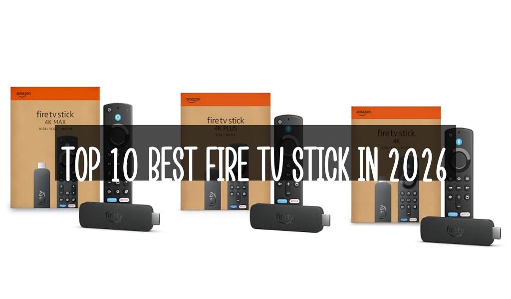 Top 10 Best Fire Tv Stick in 2026