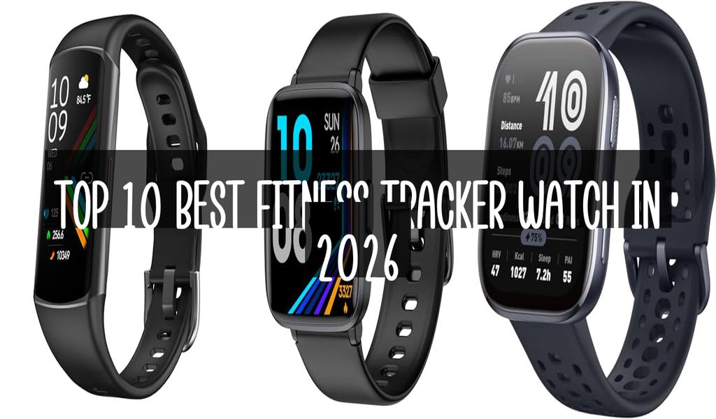 Top 10 Best Fitness Tracker Watch in 2026