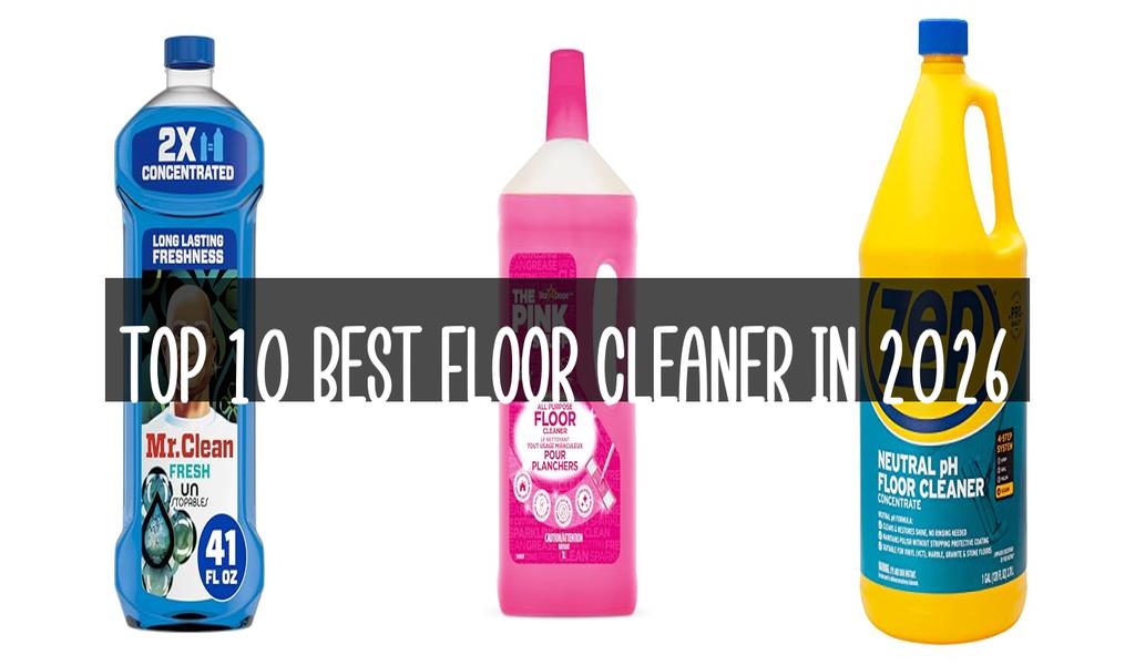 Top 10 Best Floor Cleaner in 2026
