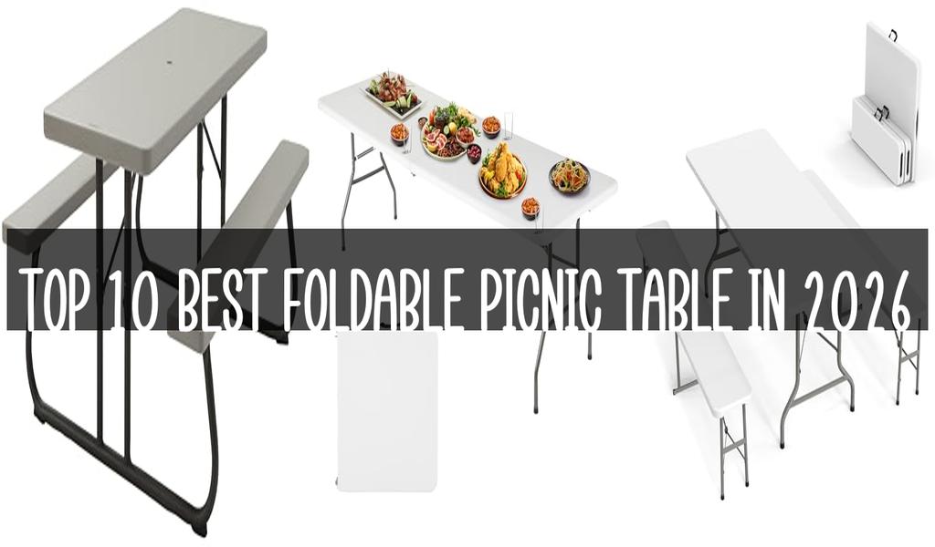 Top 10 Best Foldable Picnic Table in 2026