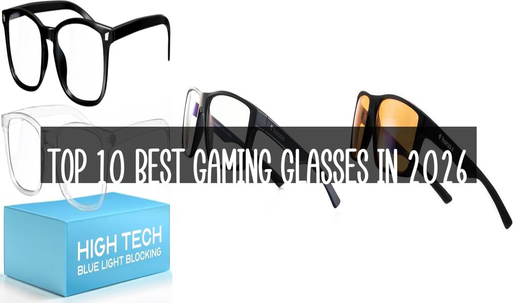 Top 10 Best Gaming Glasses in 2026