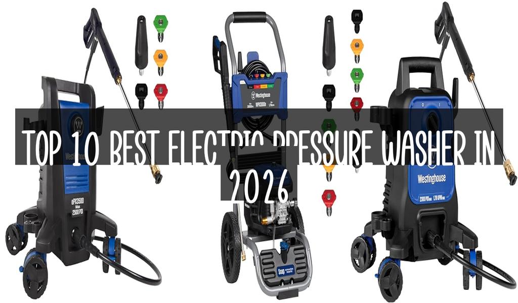 Top 10 Best Electric Pressure Washer in 2026