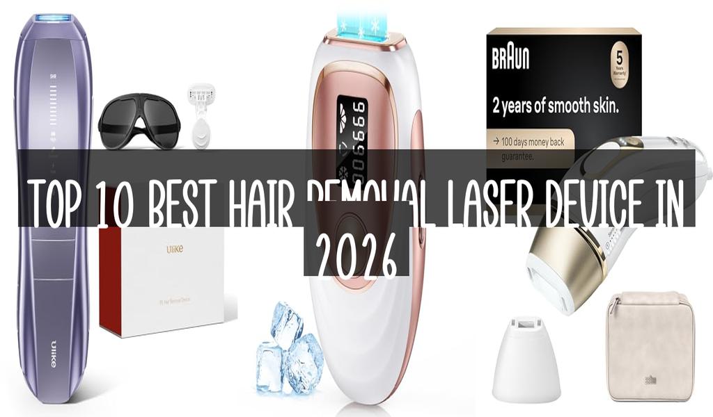 Top 10 Best Hair Removal Laser Device in 2026